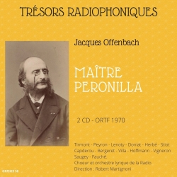 Double CD Trésors radiophoniques - Jacques Offenbach : Maître Péronilla ORTF 1970