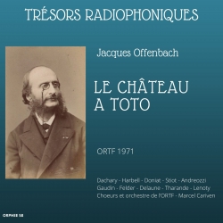 Trésors radiophoniques - Jacques Offenbach - Le Château à toto - ORTF 1971